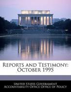 Reports And Testimony: October 1995 edito da Bibliogov