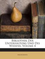 Bibliothek Der Unterhaltung Und Des Wissens, Volume 4 di Anonymous edito da Nabu Press