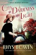 City of Darkness and Light: A Molly Murphy Mystery di Rhys Bowen edito da ST MARTINS PR 3PL