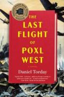 The Last Flight of Poxl West di Daniel Torday edito da PICADOR
