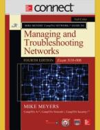 Mike Meyers Comptia Network+ Guide to Managing and Troubleshooting Networks, with Connect di Mike Meyers edito da MCGRAW HILL BOOK CO