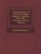 Reminiscences of Juniata College, Quarter Century, 1876-1901 di David Emmert edito da Nabu Press