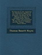 The Renewal of Life: Arguments for Subcutaneous Injections of Oil in the Cure and Prevention of Senility and Disease; For the Making of the di Thomas Bassett Keyes edito da Nabu Press