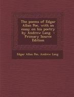 The Poems of Edgar Allan Poe, with an Essay on His Poetry by Andrew Lang di Edgar Allan Poe, Andrew Lang edito da Nabu Press
