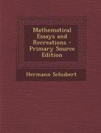 Mathematical Essays and Recreations - Primary Source Edition di Hermann Schubert edito da Nabu Press
