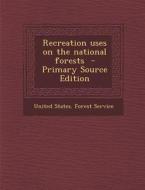 Recreation Uses on the National Forests - Primary Source Edition edito da Nabu Press