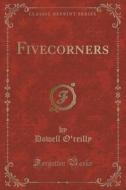 Fivecorners (classic Reprint) di Dowell O'Reilly edito da Forgotten Books
