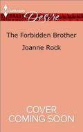 The Forbidden Brother di Joanne Rock edito da HARLEQUIN SALES CORP