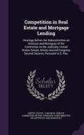 Competition In Real Estate And Mortgage Lending edito da Palala Press