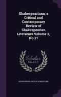Shakespeariana; A Critical And Contemporary Review Of Shakespearian Literature Volume 3, No.27 edito da Palala Press