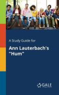 A Study Guide for Ann Lauterbach's "Hum" di Cengage Learning Gale edito da Gale, Study Guides