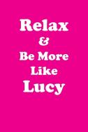 Relax & Be More Like Lucy Affirmations Workbook Positive Affirmations Workbook Includes di Affirmations World edito da Positive Life