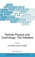 Particle Physics and Cosmology: The Interface edito da Springer Netherlands