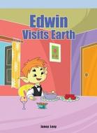 Edwin Visits Earth di Janey Levy edito da Rosen Publishing Group