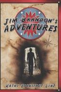 Jim Brandon\'s Adventures di Kathi Eickstadt Linz edito da America Star Books