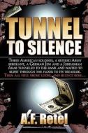 Tunnel To Silence di A F Retel edito da America Star Books