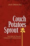 Couch Potatoes Sprout di Jack Driscoll edito da Xlibris