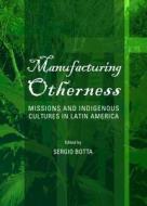 Manufacturing Otherness edito da Cambridge Scholars Publishing