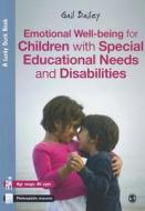 Emotional Well-being for Children with Special Educational Needs and Disabilities di Gail Bailey edito da SAGE Publications Ltd