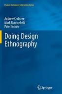 Doing Design Ethnography di Andrew Crabtree, Mark Rouncefield, Peter Tolmie edito da Springer London