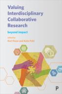 Valuing Interdisciplinary Collaborative Research: Beyond Impact edito da PAPERBACKSHOP UK IMPORT