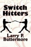Switch Hitters di Larry P Buttermore edito da America Star Books