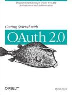 Getting Started with OAuth di Ryan Boyd edito da O'Reilly Media, Inc, USA