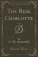 The Real Charlotte, Vol. 1 Of 3 (classic Reprint) di E Somerville edito da Forgotten Books