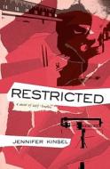 Restricted: A Novel of Half-Truths di Jennifer Kinsel edito da Createspace