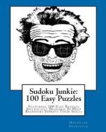 Sudoku Junkie: 100 Easy Puzzles: Featuring 100 Easy Puzzles Specifically Designed to Help Beginners Improve Their Skills di Hagopian Institute edito da Createspace Independent Publishing Platform