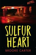 Sulfur Heart di Brooke Carter edito da ORCA BOOK PUBL