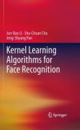 Kernel Learning Algorithms for Face Recognition di Shu-Chuan Chu, Jun-Bao Li, Jeng-Shyang Pan edito da Springer New York