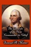 The Generals of the First Commander-In-Chief di Samuel a. Maner edito da Createspace