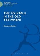 The Folktale in the Old Testament di Hermann Gunkel edito da Bloomsbury Publishing PLC