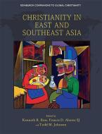 Christianity In East And Southeast Asia di ROSS  KENNETH R edito da Edinburgh University Press