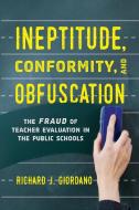 Ineptitude, Conformity, and Obfuscation di Richard J Giordano edito da Rowman & Littlefield Publishers