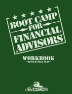 Boot Camp for Financial Advisors Workbook Your Battle Plan di David Clemenko edito da Createspace