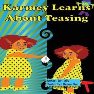 Karmey Learns about Teasing: Karmey's Adventures di Dr Ally, Beanie Bop edito da Outskirts Press