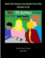 Math Dice Games Any Student Can Play (Grades 4-12) di Raul J. Aldape edito da Createspace