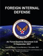 Foreign Internal Defense - Air Force Doctrine Document (Afdd) 3-22 di U. S. Air Force edito da Createspace