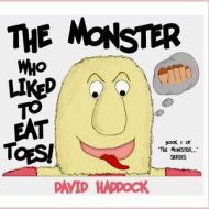 The Monster Who Liked to Eat Toes! di David Haddock edito da Createspace