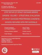 Cfrp Repair of Impact-Damaged Bridge Girders Volume 1 -- Strcutural Evaluation of Impact Damaged Prestressed Concrete 1 Girders Repaired with Frp Mate di Perry S. Green, Andrew J. Boyd, Kimberly Lammert edito da Createspace