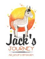 Jack's Journey di ALEJANDRA BREEDEN edito da Lightning Source Uk Ltd