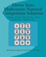 Eleven Years Mathcounts National Competition Solutions di Jane Chen, Sam Chen, Yongcheng Chen edito da Createspace