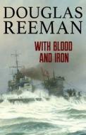 With Blood and Iron di Douglas Reeman edito da MCBOOKS PR