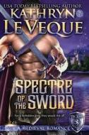 Spectre of the Sword di Kathryn Le Veque edito da Createspace