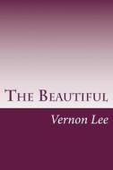 The Beautiful di Vernon Lee edito da Createspace