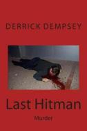 Last Hitman: Murder di Derrick O. Dempsey edito da Createspace