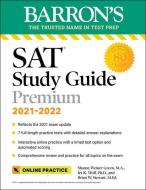 Barron's SAT Study Guide Premium, 2021-2022 (Reflects The 2021 Exam Update): 7 Practice Tests And Interactive Online Practice With Automated Scoring di Sharon Weiner Green, Ira K. Wolf, Brian W. Stewart edito da Barrons Educational Series
