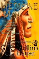 Medicine Man - Shamanism, Natural Healing, Remedies and Stories of the Native American Indians di G. W. Mullins edito da Createspace